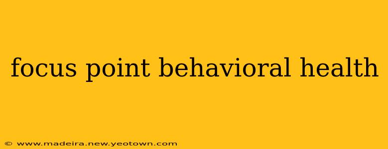 focus point behavioral health