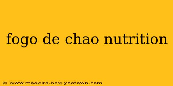 fogo de chao nutrition