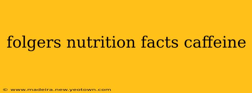 folgers nutrition facts caffeine