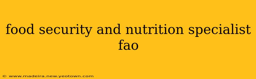 food security and nutrition specialist fao