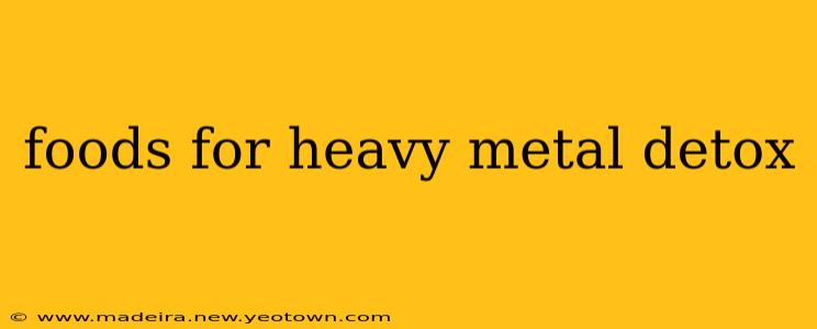 foods for heavy metal detox