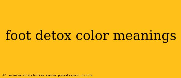 foot detox color meanings