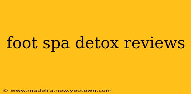 foot spa detox reviews