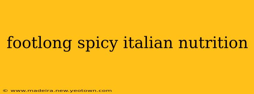 footlong spicy italian nutrition