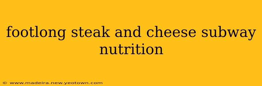 footlong steak and cheese subway nutrition