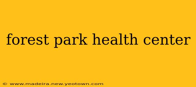forest park health center