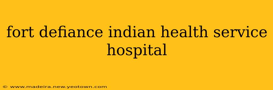 fort defiance indian health service hospital