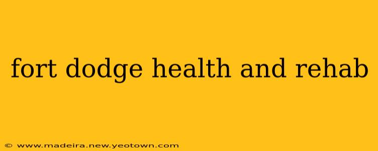 fort dodge health and rehab