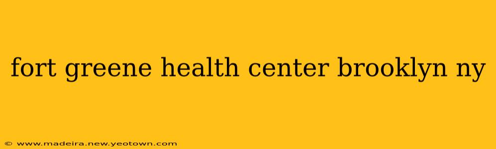 fort greene health center brooklyn ny