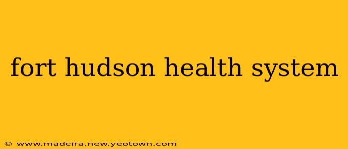 fort hudson health system