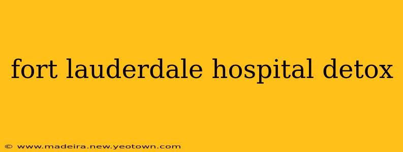 fort lauderdale hospital detox
