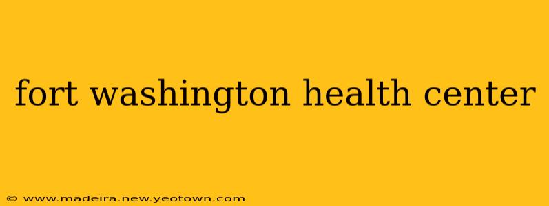 fort washington health center