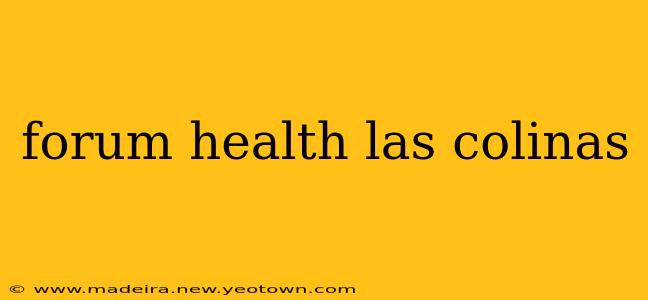 forum health las colinas