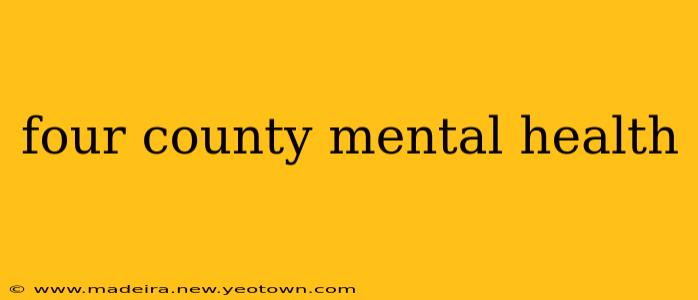 four county mental health