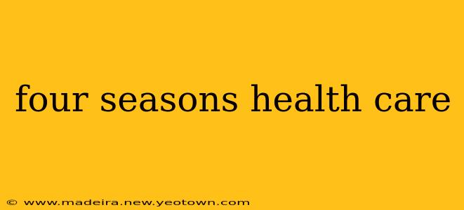 four seasons health care
