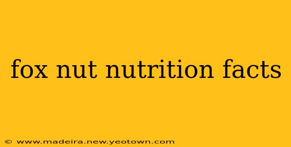 fox nut nutrition facts