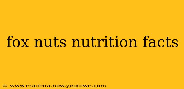 fox nuts nutrition facts
