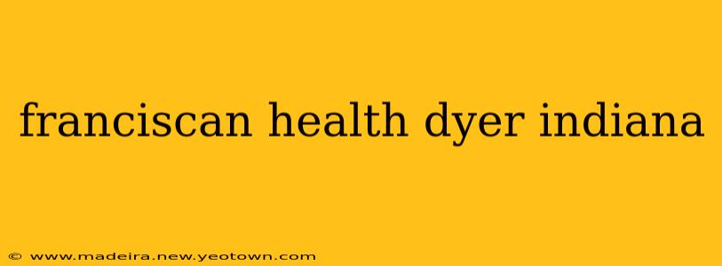 franciscan health dyer indiana
