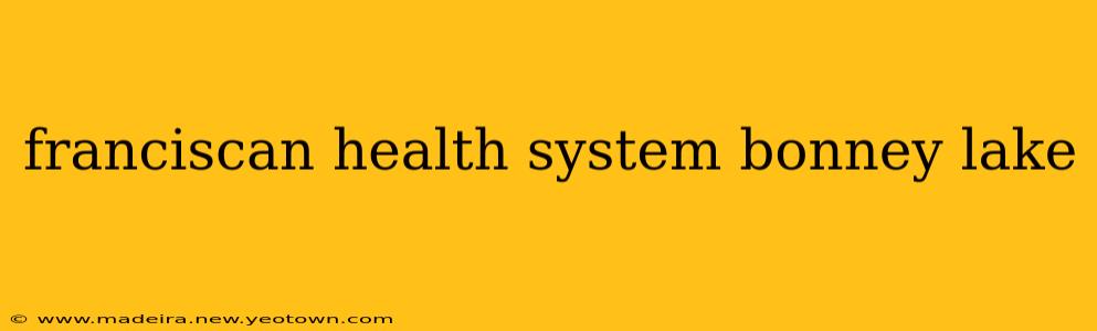 franciscan health system bonney lake