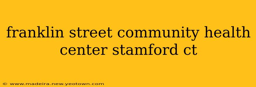 franklin street community health center stamford ct