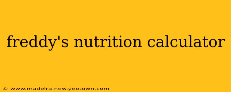 freddy's nutrition calculator