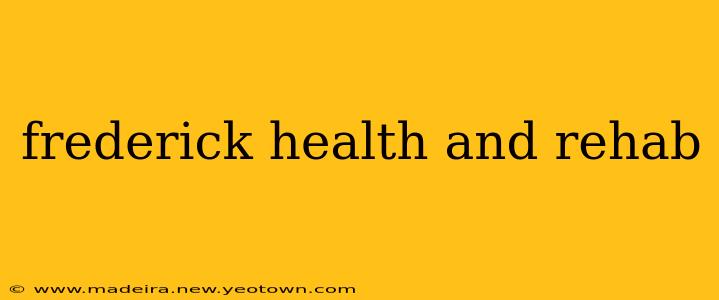 frederick health and rehab
