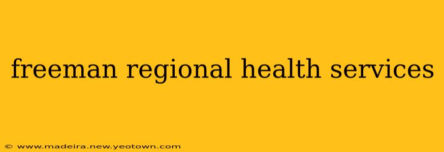 freeman regional health services