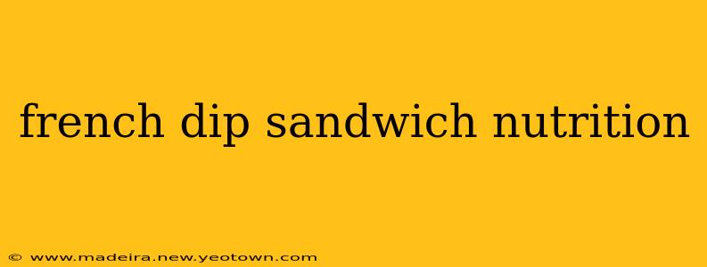 french dip sandwich nutrition