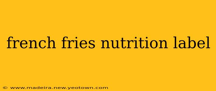 french fries nutrition label