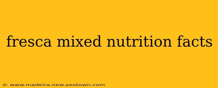 fresca mixed nutrition facts