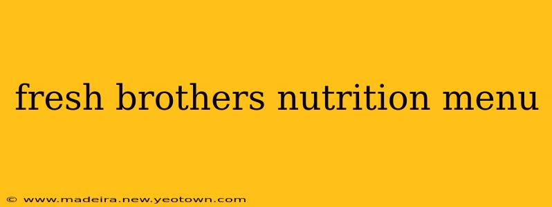fresh brothers nutrition menu