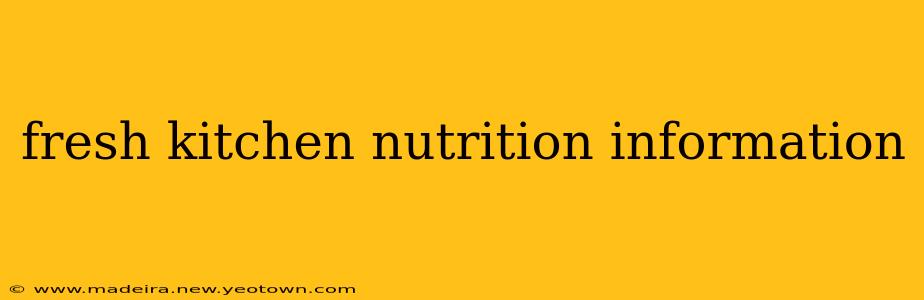 fresh kitchen nutrition information