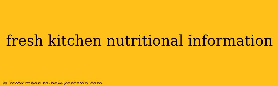fresh kitchen nutritional information