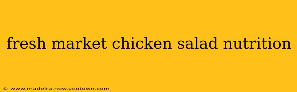 fresh market chicken salad nutrition