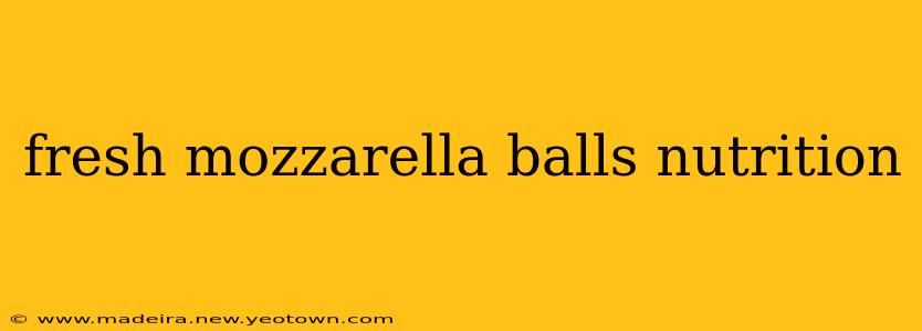 fresh mozzarella balls nutrition