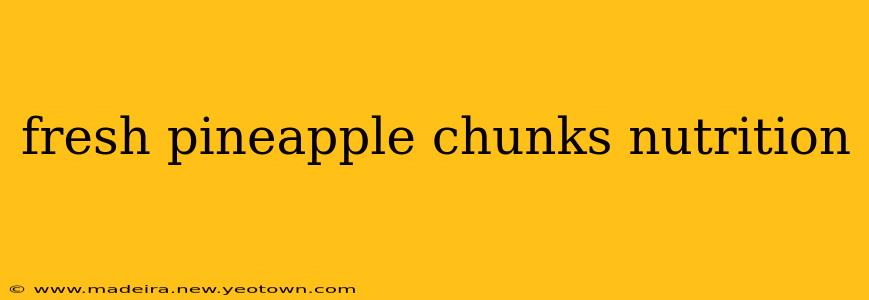 fresh pineapple chunks nutrition