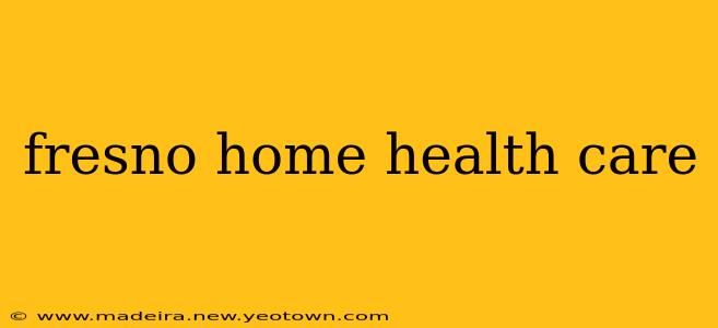fresno home health care