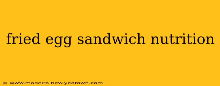 fried egg sandwich nutrition
