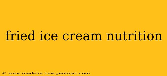 fried ice cream nutrition