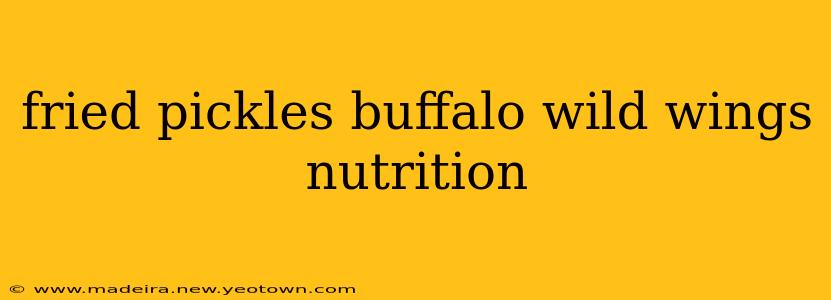 fried pickles buffalo wild wings nutrition