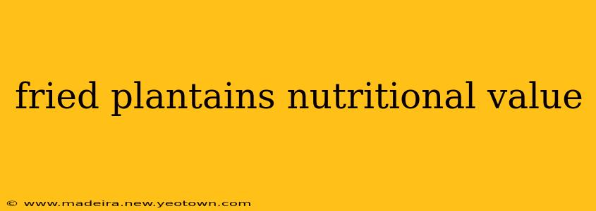fried plantains nutritional value