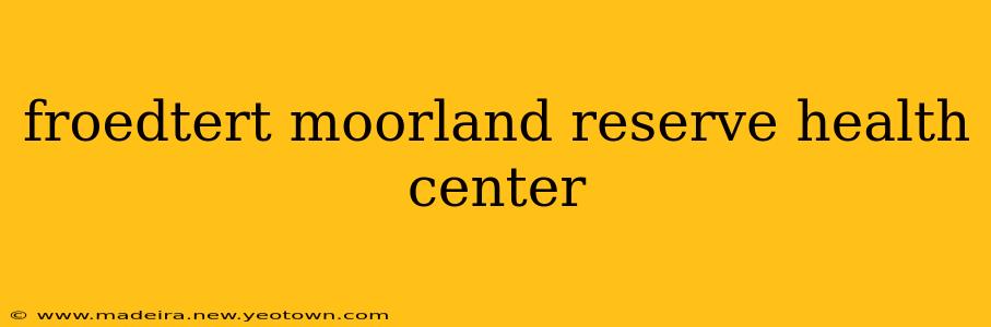 froedtert moorland reserve health center
