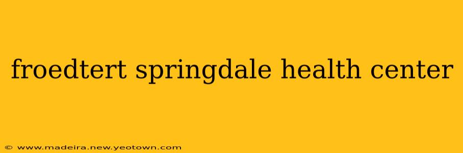 froedtert springdale health center