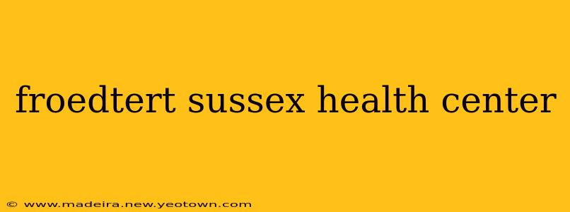 froedtert sussex health center