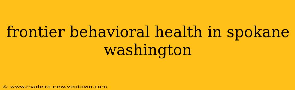 frontier behavioral health in spokane washington