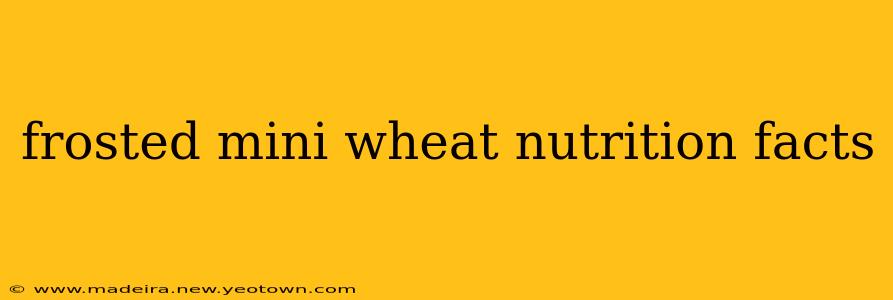 frosted mini wheat nutrition facts