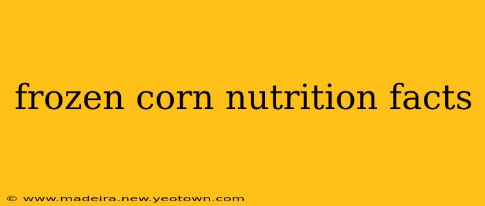 frozen corn nutrition facts