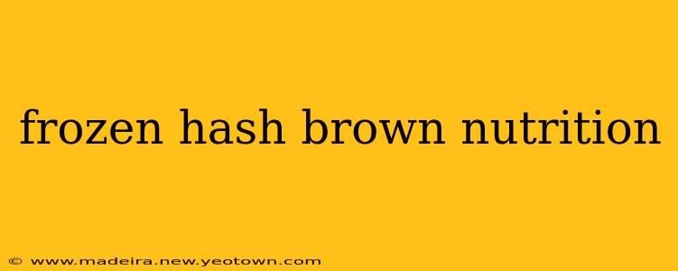 frozen hash brown nutrition