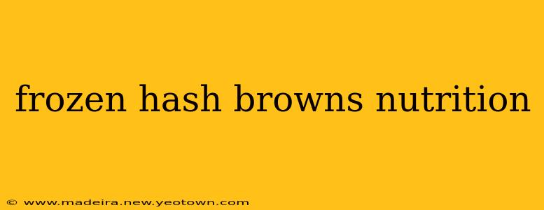 frozen hash browns nutrition