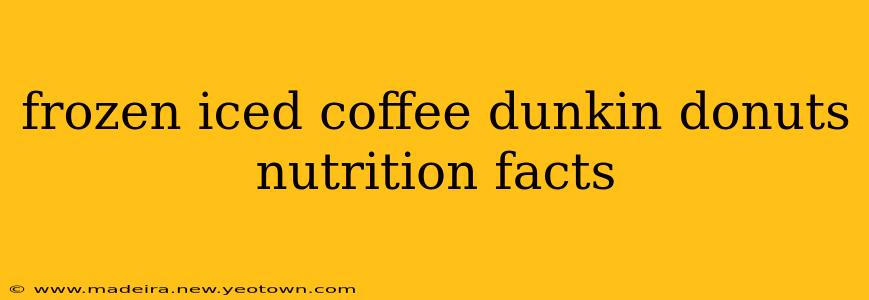 frozen iced coffee dunkin donuts nutrition facts